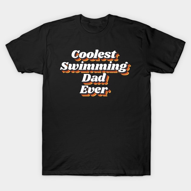 Coolest Swimming Dad Ever T-Shirt by kindxinn